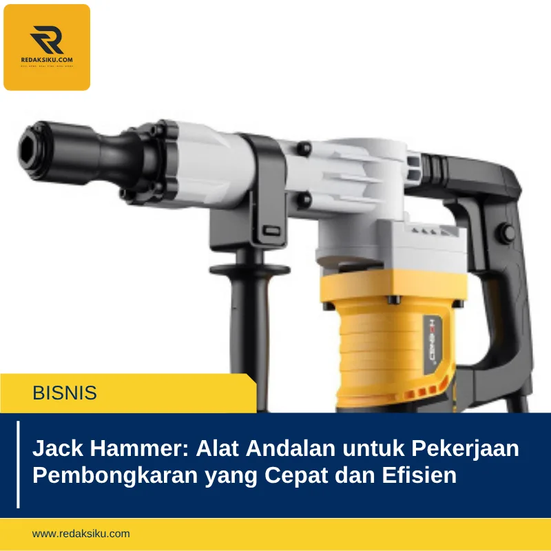 Jack Hammer: Alat Andalan untuk Pekerjaan Pembongkaran yang Cepat dan Efisien