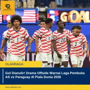 GOL DIANULIR! DRAMA OFFSIDE WARNAI LAGA PEMBUKA AS VS PARAGUAY DI PIALA DUNIA 2026