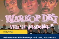 Rekomendasi Film Bioskop Juni 2026, Ada Garuda di Dadaku hingga Warkop DKI: Viralin Doooong