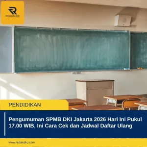 PENGUMUMAN SPMB DKI JAKARTA 2026 HARI INI PUKUL 17.00 WIB, INI CARA CEK DAN JADWAL DAFTAR ULANG PENGUMUMAN SPMB DKI JAKARTA 2026 HARI INI PUKUL 17.00 WIB, INI CARA CEK DAN JADWAL DAFTAR ULANG