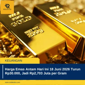 HARGA EMAS ANTAM HARI INI 18 JUNI 2026 TURUN RP30.000, JADI RP2,703 JUTA PER GRAM HARGA EMAS ANTAM HARI INI 18 JUNI 2026 TURUN RP30.000, JADI RP2,703 JUTA PER GRAM