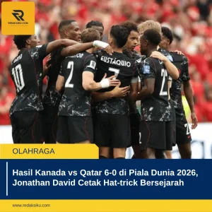HASIL KANADA VS QATAR 6-0 DI PIALA DUNIA 2026, JONATHAN DAVID CETAK HAT-TRICK BERSEJARAH