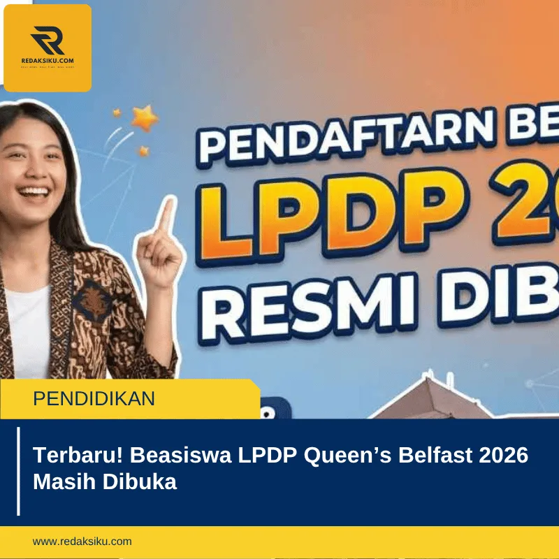 Terbaru! Beasiswa LPDP Queen’s Belfast 2026 Masih Dibuka