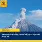 Waspada! Gunung Semeru Erupsi Dua Kali Pagi Ini