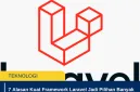 7 Alasan Kuat Framework Laravel Jadi Pilihan Banyak Startup
