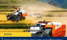 Jenis-Jenis Combine Harvester yang Digunakan di Indonesia dan Perbedaan Fungsinya untuk Berbagai Lahan