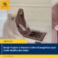 Banjir Pujian! 5 Momen Celine Evangelista Ajari Anak Wudhu dan Salat