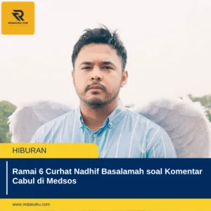 Ramai 6 Curhat Nadhif Basalamah soal Komentar Cabul di Medsos