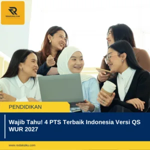 Wajib Tahu! 4 PTS Terbaik Indonesia Versi QS WUR 2027 Wajib Tahu! 4 PTS Terbaik Indonesia Versi QS WUR 2027