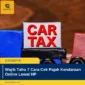 Wajib Tahu 7 Cara Cek Pajak Kendaraan Online Lewat HP