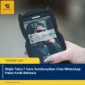 Wajib Tahu 7 Cara Sembunyikan Chat WhatsApp Pakai Kode Rahasia