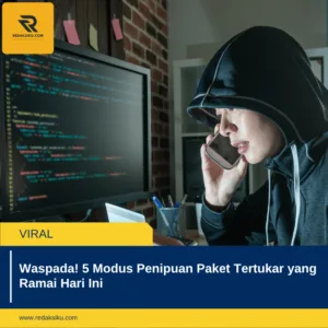 Waspada! 5 Modus Penipuan Paket Tertukar yang Ramai Hari Ini Waspada! 5 Modus Penipuan Paket Tertukar yang Ramai Hari Ini