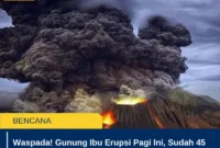 Waspada! Gunung Ibu Erupsi Pagi Ini, Sudah 45 Kali Sepekan