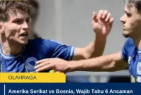 Amerika Serikat vs Bosnia, Wajib Tahu 6 Ancaman Tuan Rumah