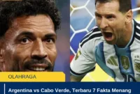 Argentina vs Cabo Verde, Terbaru 7 Fakta Menang Dramatis 3-2 dan Lolos 16 Besar