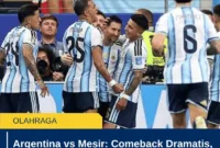 Argentina vs Mesir: Comeback Dramatis, Tim Tango Balik Unggul 3-2