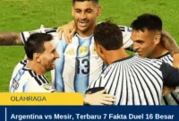 Argentina vs Mesir, Terbaru 7 Fakta Duel 16 Besar yang Bisa Jadi Ujian Berat Juara Bertahan