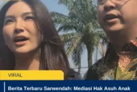 Berita Terbaru Sarwendah: Mediasi Hak Asuh Anak Belum Tuntas, Dilanjutkan 6 Agustus