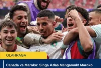 Canada vs Maroko: Singa Atlas Mengamuk! Maroko Hancurkan Kanada 3-0 dan Lolos ke Perempat Final