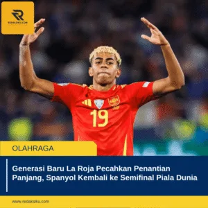 Generasi Baru La Roja Pecahkan Penantian Panjang, Spanyol Kembali ke Semifinal Piala Dunia