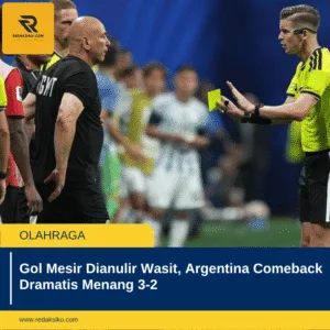 Gol Mesir Dianulir Wasit, Argentina Comeback Dramatis Menang 3-2 Gol Mesir Dianulir Wasit, Argentina Comeback Dramatis Menang 3-2