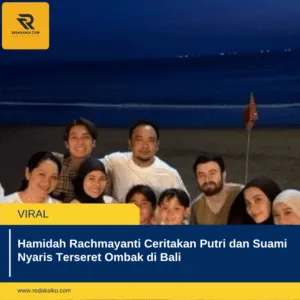 Hamidah Rachmayanti Ceritakan Putri dan Suami Nyaris Terseret Ombak di Bali