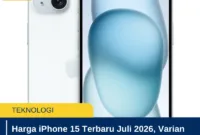 Harga iPhone 15 Terbaru Juli 2026, Varian 128GB Naik Jadi Rp12,9 Juta