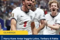 Harry Kane Antar Inggris Lolos, Terbaru 6 Fakta Comeback Three Lions