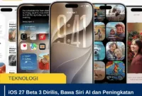 iOS 27 Beta 3 Dirilis, Bawa Siri AI dan Peningkatan Besar untuk iPhone