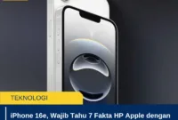iPhone 16e, Wajib Tahu 7 Fakta HP Apple dengan Chip A18