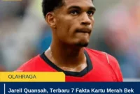 Jarell Quansah, Terbaru 7 Fakta Kartu Merah Bek Inggris yang Jadi Sorotan
