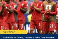 Kolombia vs Ghana, Terbaru 7 Fakta Duel Penentu Lawan Swiss di 16 Besar