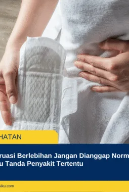 Menstruasi Berlebihan Jangan Dianggap Normal! Bisa Jadi Itu Tanda Penyakit Tertentu