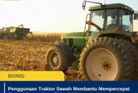 Penggunaan Traktor Sawah Membantu Mempercepat Pengolahan Lahan di Musim Tanam