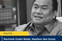 Rachmat Gobel Wafat, NasDem dan Dunia Politik Berduka Kehilangan Tokoh Gorontalo