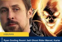 Ryan Gosling Resmi Jadi Ghost Rider Marvel, Karier Hollywoodnya Makin Bersinar
