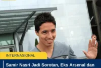 Samir Nasri Jadi Sorotan, Eks Arsenal dan Man City Diperiksa Polisi Prancis
