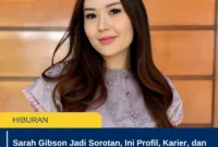 Sarah Gibson Jadi Sorotan, Ini Profil, Karier, dan Kabar Terbarunya