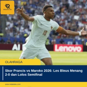 Skor Prancis vs Maroko 2026: Les Bleus Menang 2-0 dan Lolos Semifinal Skor Prancis vs Maroko 2026: Les Bleus Menang 2-0 dan Lolos Semifinal
