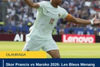 Skor Prancis vs Maroko 2026: Les Bleus Menang 2-0 dan Lolos Semifinal
