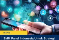 SMM Panel Indonesia Untuk Strategi Konten Digital