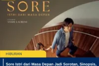 Sore Istri dari Masa Depan Jadi Sorotan, Sinopsis, Pemain, dan Fakta Terbaru Filmnya