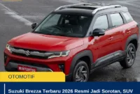 Suzuki Brezza Terbaru 2026 Resmi Jadi Sorotan, SUV Kompak dengan Fitur Modern dan Mesin Efisien