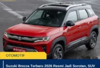 Suzuki Brezza Terbaru 2026 Resmi Jadi Sorotan, SUV Kompak dengan Fitur Modern dan Mesin Efisien