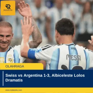 Swiss vs Argentina 1-3, Albiceleste Lolos Dramatis
