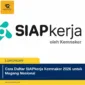 Cara Daftar SIAPkerja Kemnaker 2026 untuk Magang Nasional