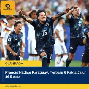 Prancis Hadapi Paraguay, Terbaru 6 Fakta Jalur 16 Besar 1 Prancis Hadapi Paraguay, Terbaru 6 Fakta Jalur 16 Besar