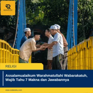 Assalamualaikum Warahmatullahi Wabarakatuh, Wajib Tahu 7 Makna dan Jawabannya 1 Assalamualaikum Warahmatullahi Wabarakatuh, Wajib Tahu 7 Makna dan Jawabannya