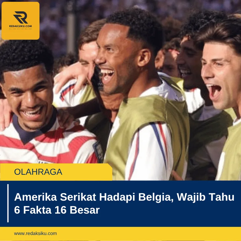 Amerika Serikat Hadapi Belgia, Wajib Tahu 6 Fakta 16 Besar