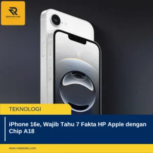 iPhone 16e, Wajib Tahu 7 Fakta HP Apple dengan Chip A18